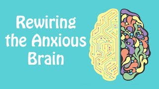 Rewiring the Anxious Brain Neuroplasticity and the Anxiety Cycle Anxiety Skills 21 [upl. by Roosevelt693]