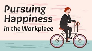 Pursuing Happiness in the Workplace [upl. by See]