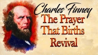 Prayer That Births Revival Insights on Charles Finney [upl. by Vince728]