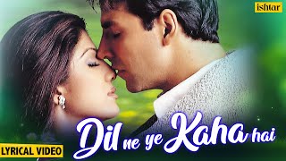 Dil Ne Yeh Kaha Hai Dil Se  Lyrical  Dhadkan  Udit N amp Alka Y  Akshay K amp Shilpa S  90s Songs [upl. by Annerb]