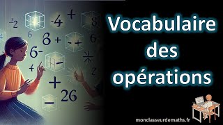 Le vocabulaire des opérations nombres entiers [upl. by Sekoorb]