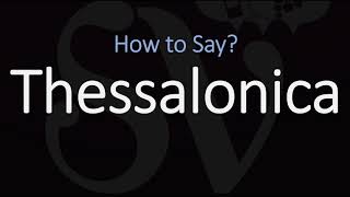 How to Pronounce Thessalonica CORRECTLY [upl. by Bobinette200]