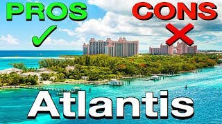 ATLANTIS BAHAMAS The PROS amp CONS [upl. by Jacquelyn]